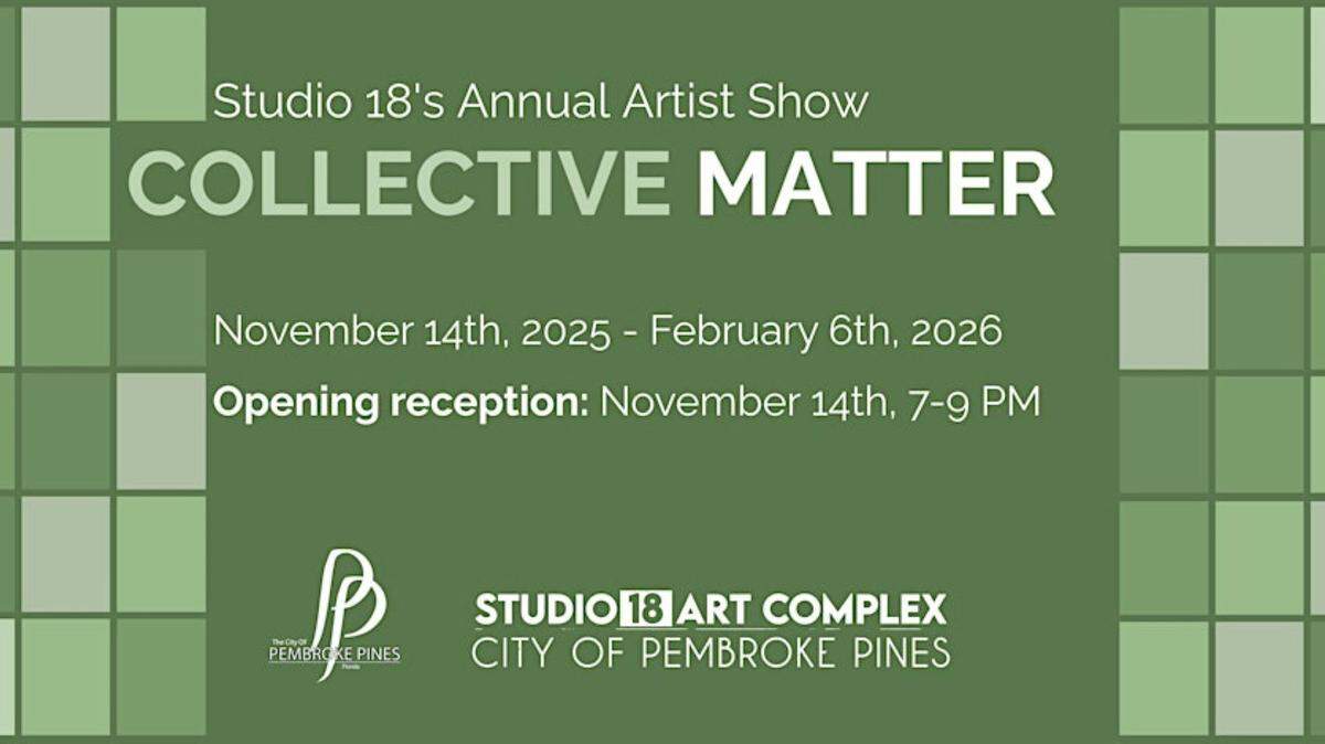 The annual resident artist exhibition, Collective Matter, is scheduled to open at Studio 18 Art Complex in Pembroke Pines on Nov. 14.
